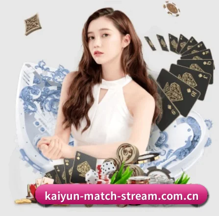 品牌创立 - kaiyun-match-stream.com.cn应运而生,获得国际认证资质,为用户打造合法合规的休闲互动平台。